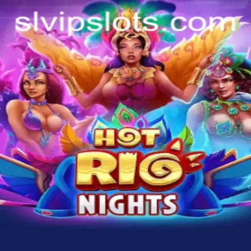 HotRioNights: Discover the Excitement of SLVip's Latest Sensation
