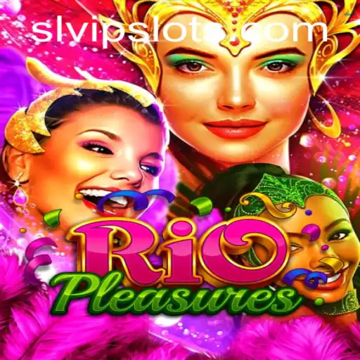 RioPleasures: Unlocking the Secrets of the Dynamic SLVip Experience