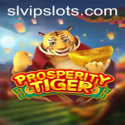 Exploring the Thrilling World of ProsperityTiger: The Game-Changer with SLVip Features